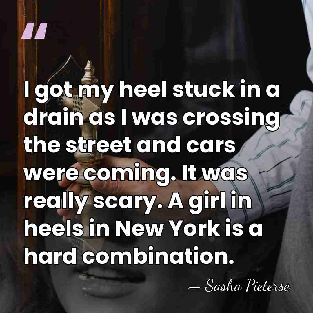 I got my heel stuck in a drain as I was crossing&hellip; - Sasha Pieterse