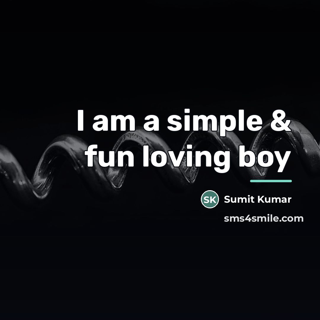 “I am a simple & fun loving boy…” quote by Sumit Kumar
