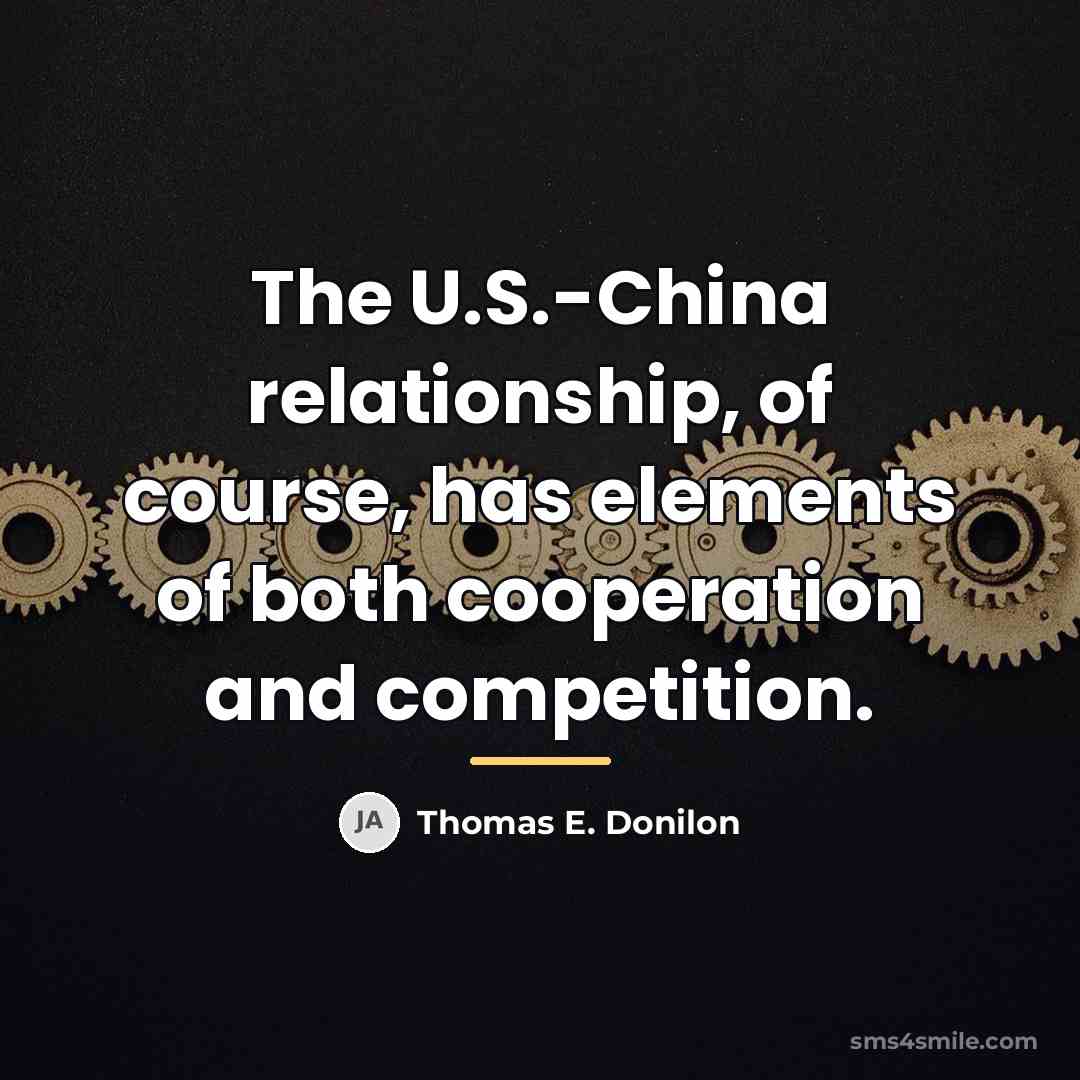 “The U.S.-China relationship, of course, has elements of both cooperation…” quote by Thomas E. Donilon
