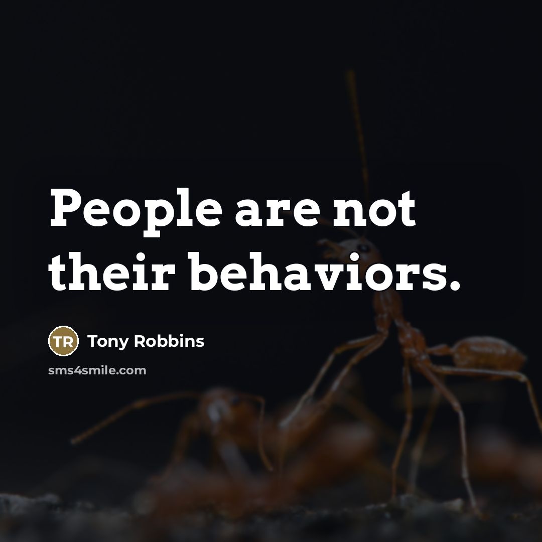 “People are not their behaviors.…” quote by Tony Robbins