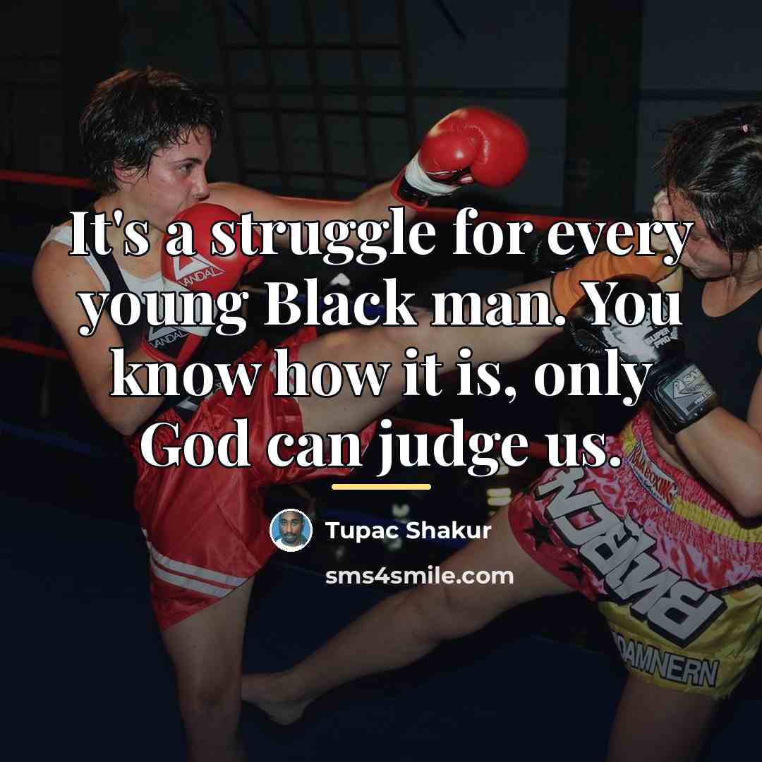 “It's a struggle for every young Black man. You know…” quote by Tupac Shakur