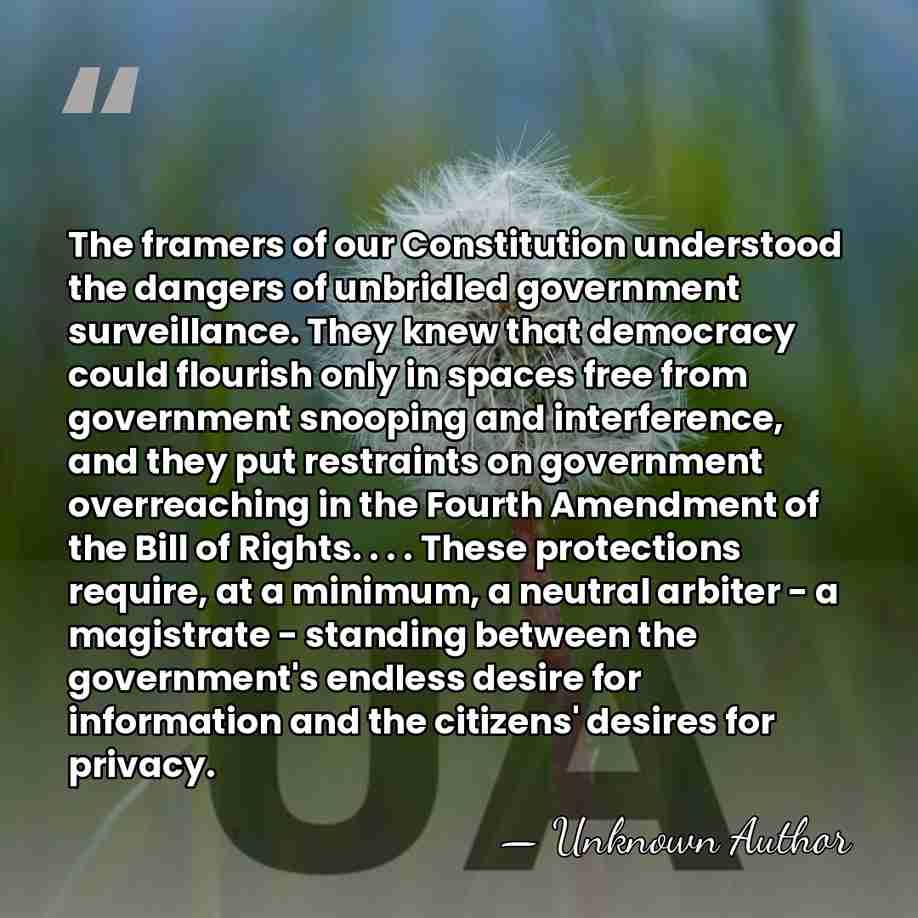 The framers of our Constitution understood the dangers of unbridled government surveillance.&hellip; - Elizabeth Holtzman