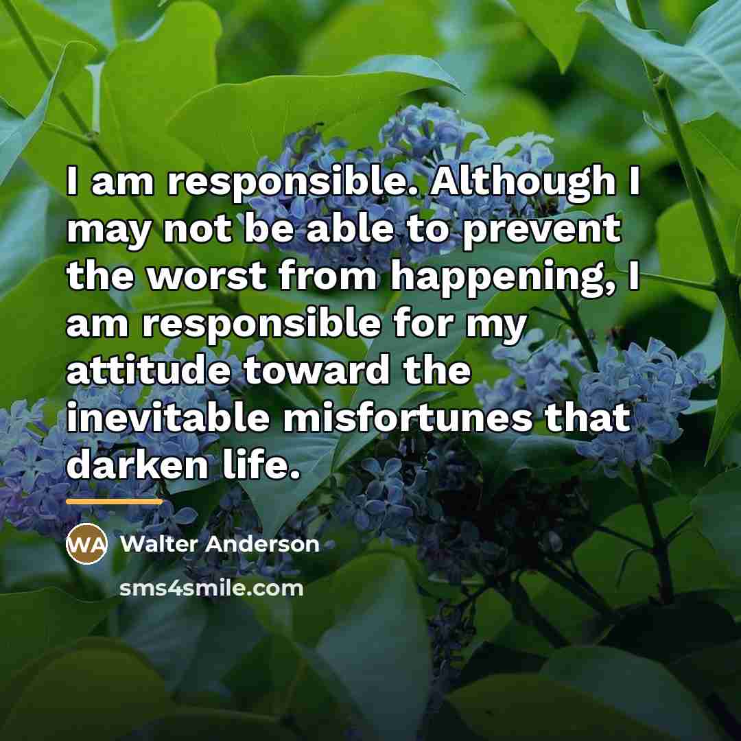 “I am responsible. Although I may not be able to…” quote by Walter Anderson