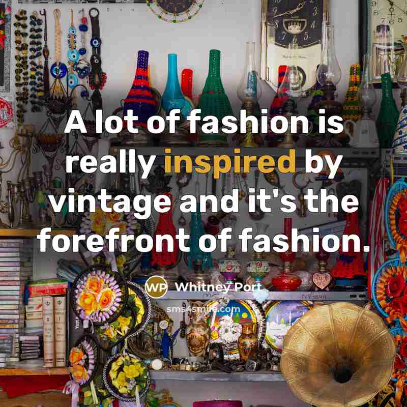 “A lot of fashion is really inspired by vintage and…” quote by Whitney Port