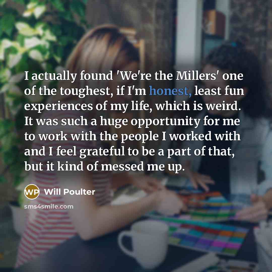 “I actually found 'We're the Millers' one of the toughest,…” quote by Will Poulter