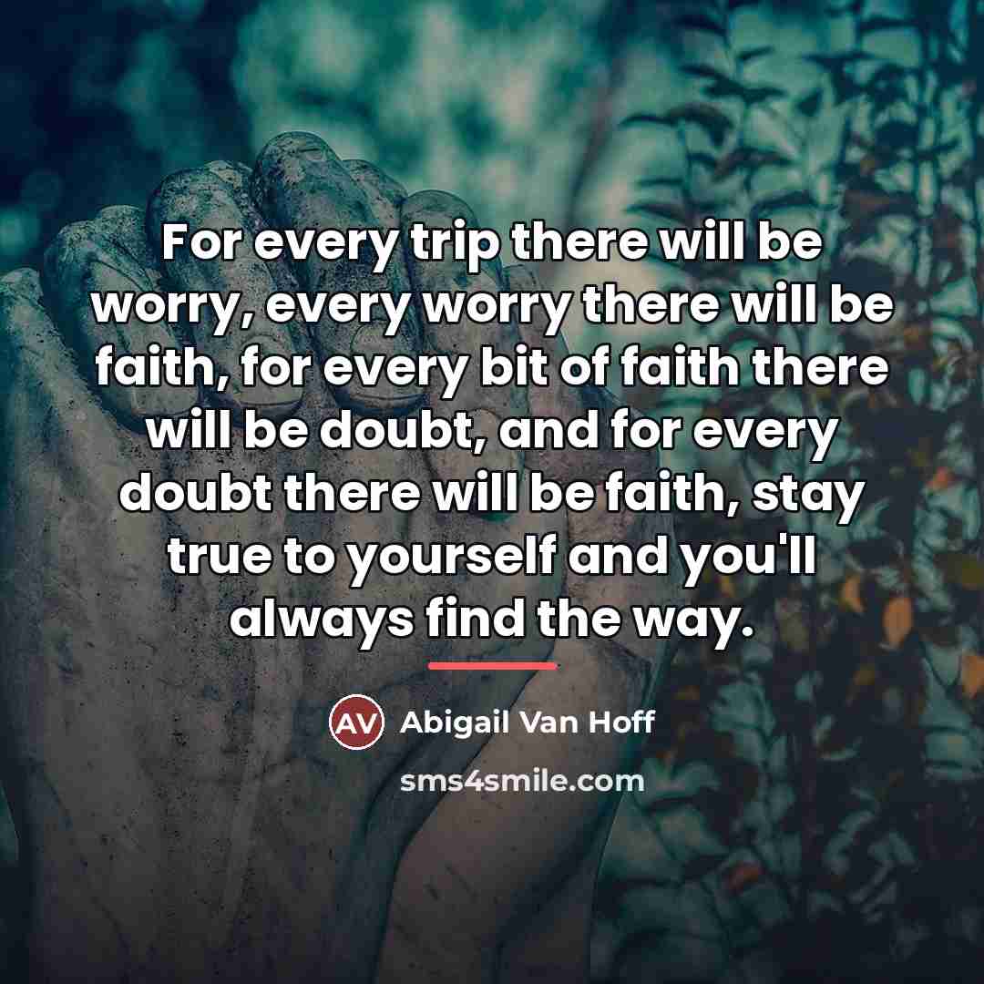 “For every trip there will be worry, every worry there…” quote by Abigail Van Hoff