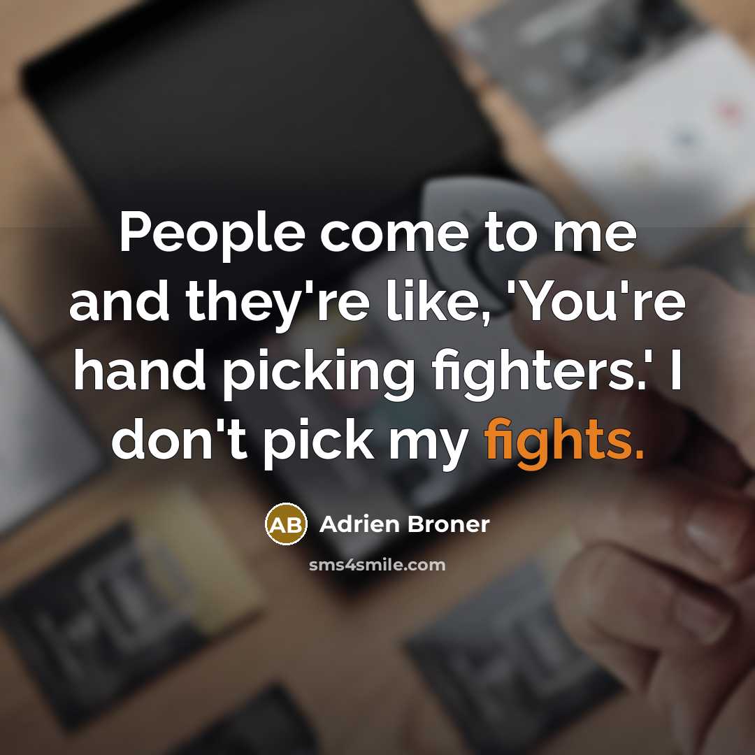 “People come to me and they're like, 'You're hand picking…” quote by Adrien Broner