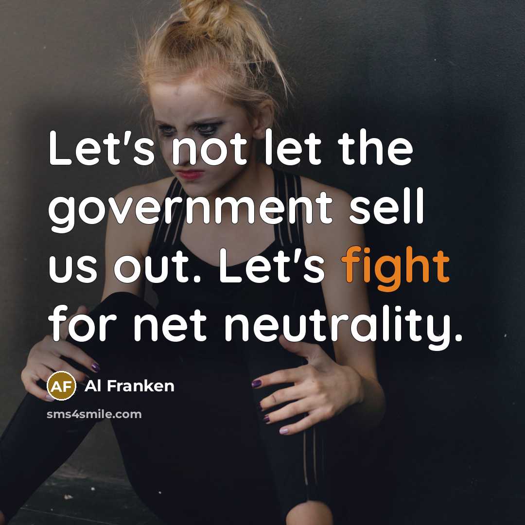 “Let's not let the government sell us out. Let's fight…” quote by Al Franken
