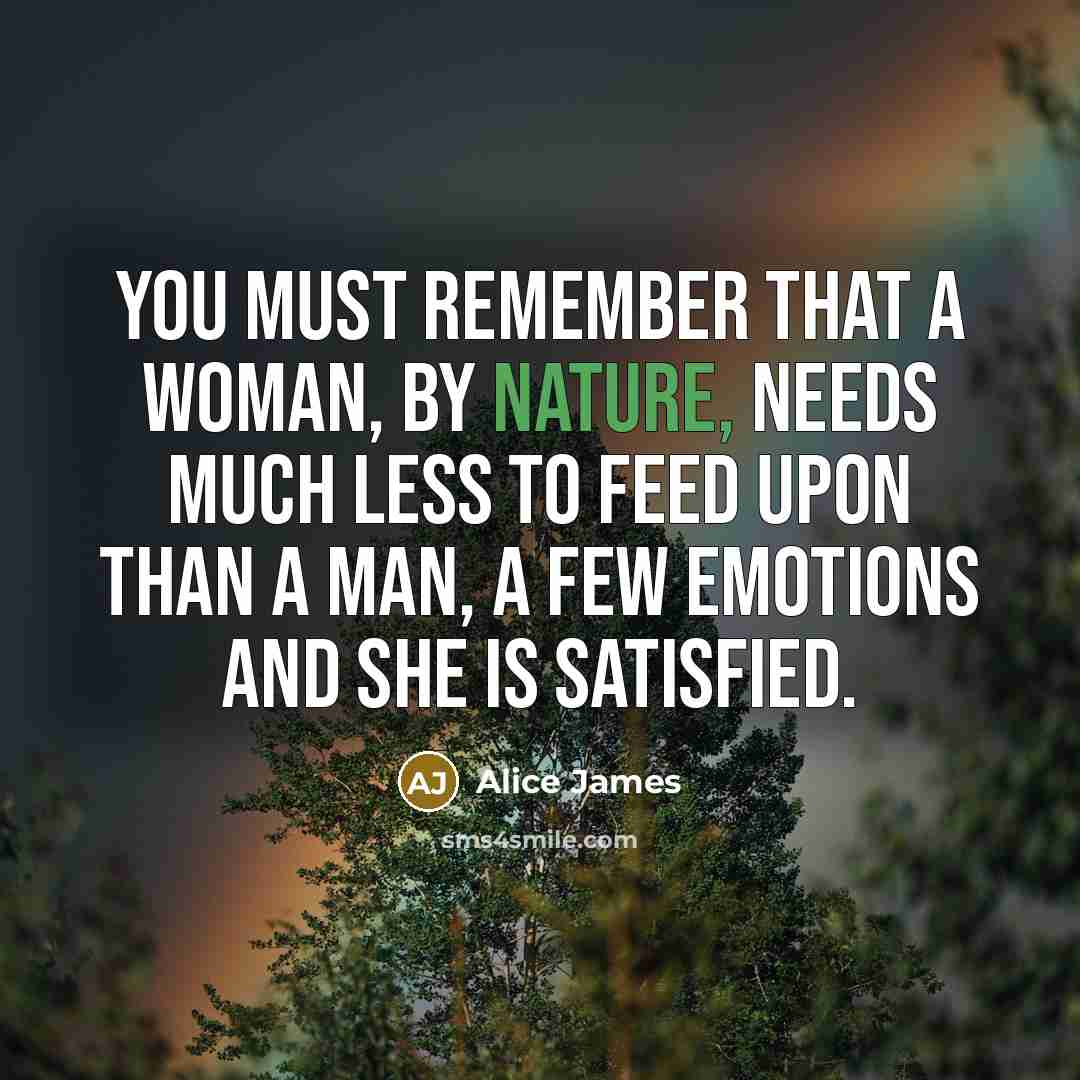 “You must remember that a woman, by nature, needs much…” quote by Alice James