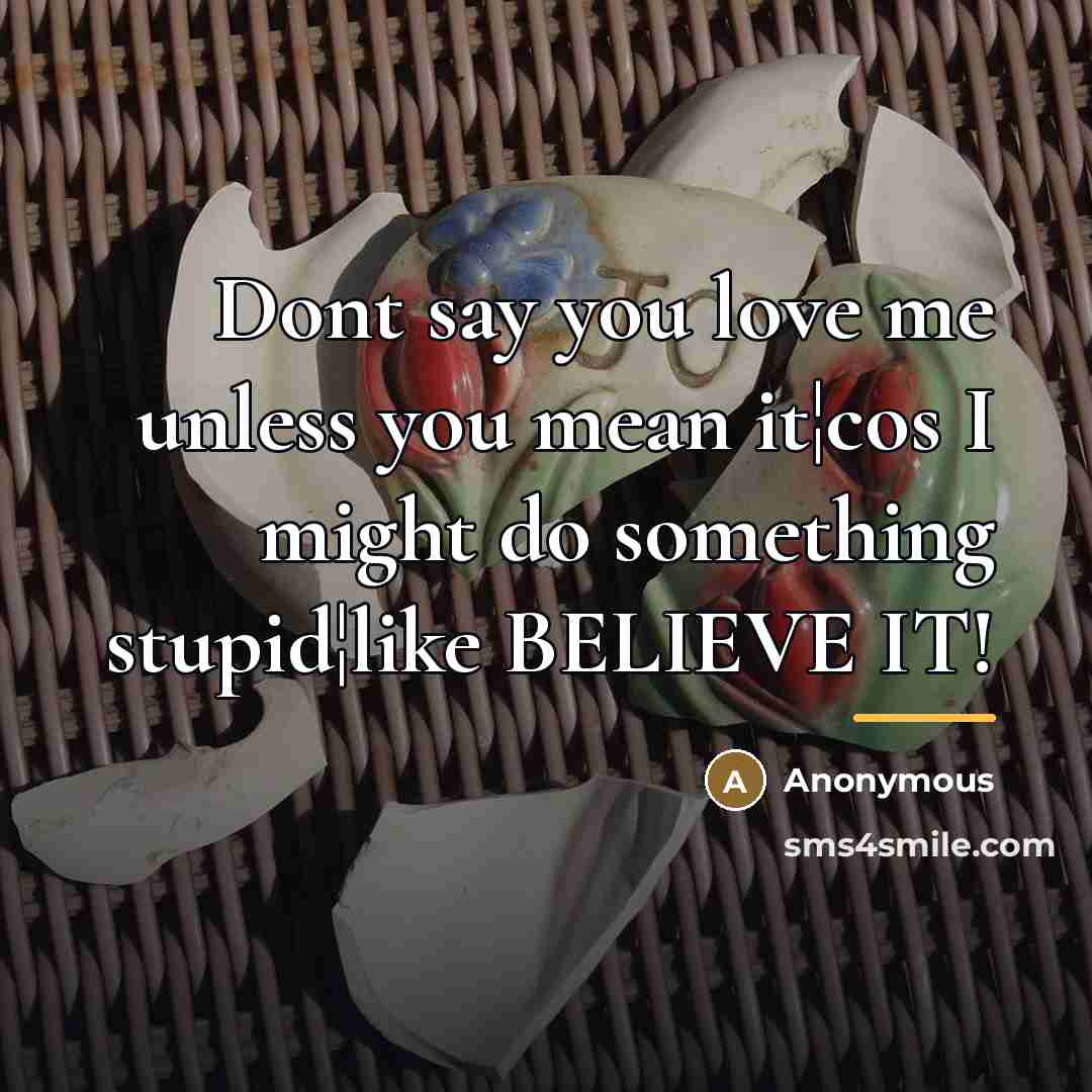 “Dont say you love me unless you mean it¦cos I…” quote by Anonymous