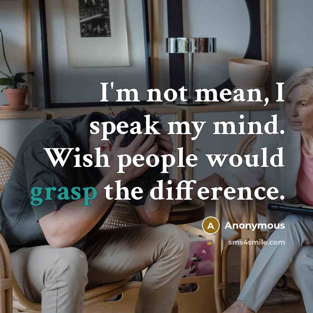 “I'm not mean, I speak my mind. Wish people would…” quote by Anonymous
