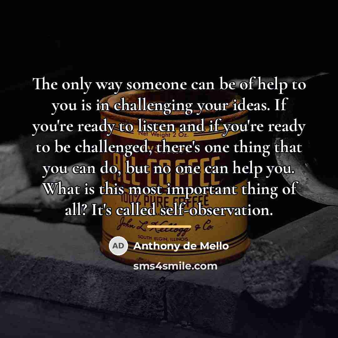 “The only way someone can be of help to you…” quote by Anthony de Mello