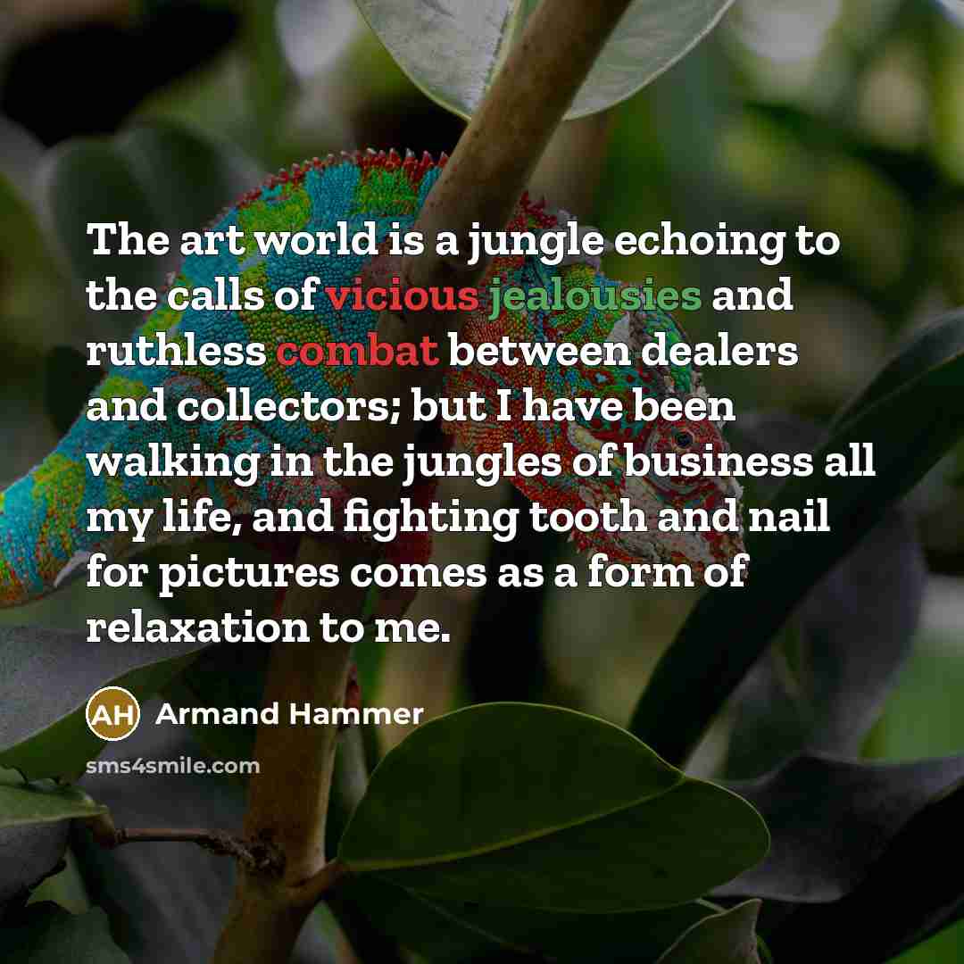 “The art world is a jungle echoing to the calls…” quote by Armand Hammer
