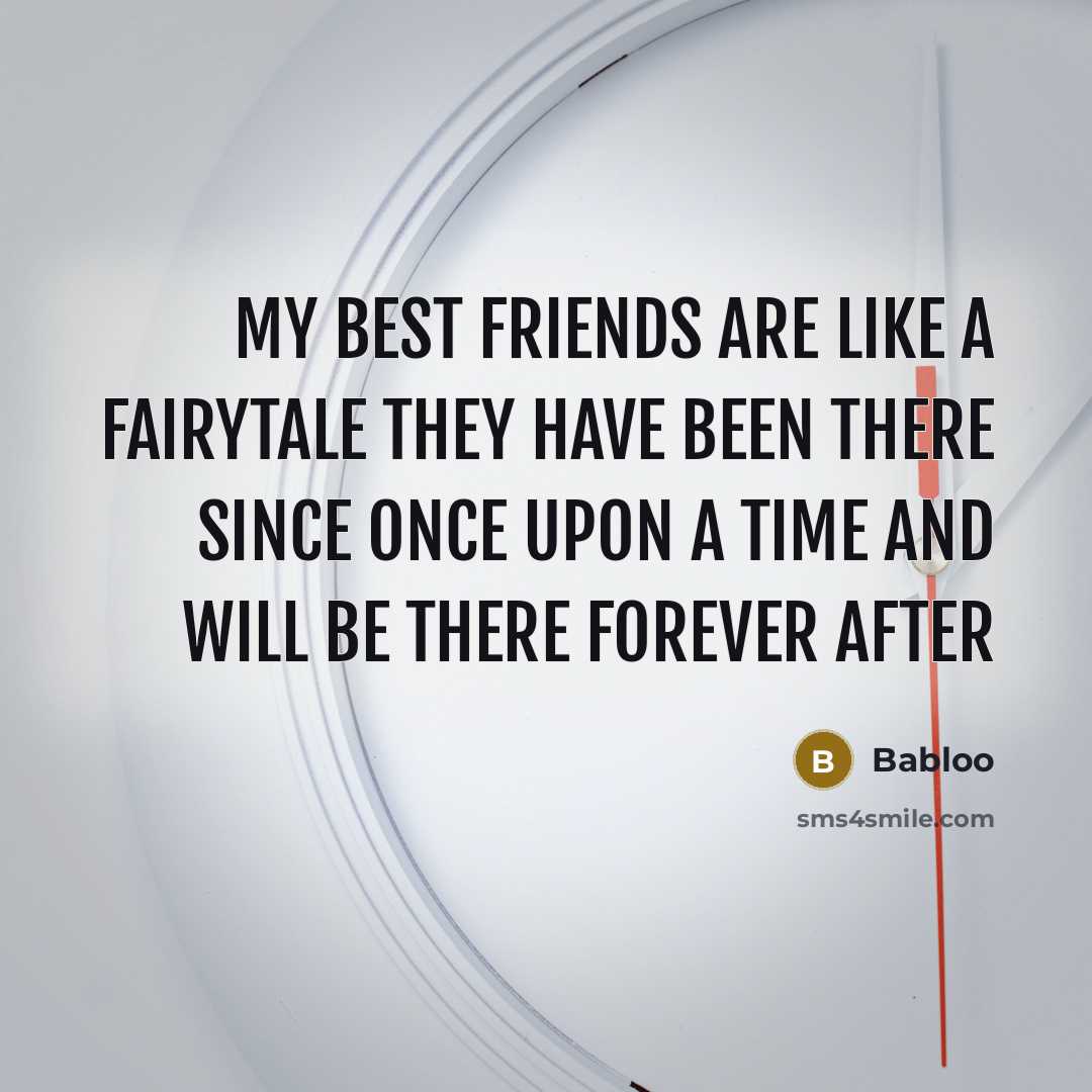 “My best friends are like a fairytale they have been…” quote by Babloo