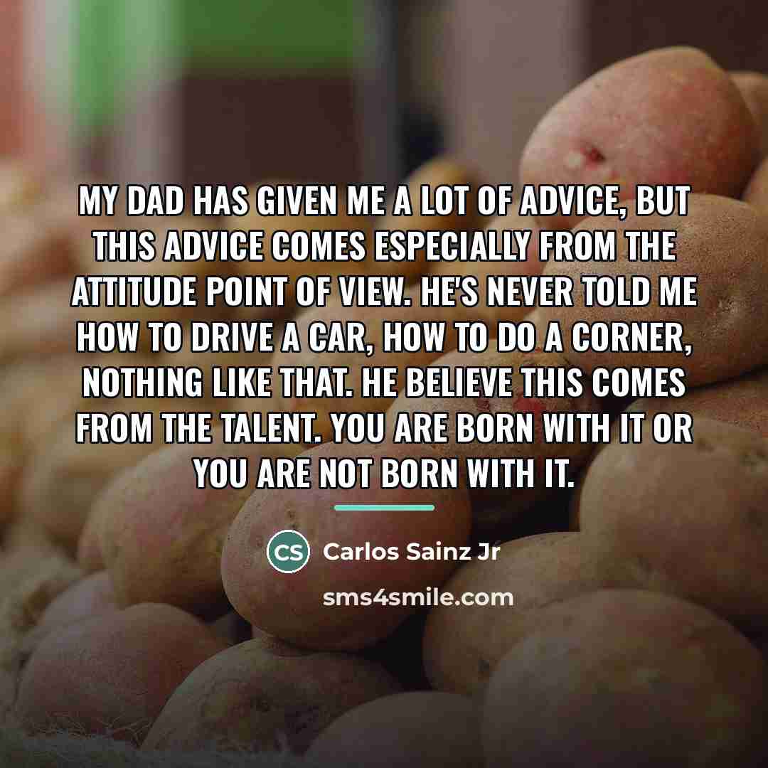 “My Dad has given me a lot of advice, but…” quote by Carlos Sainz Jr