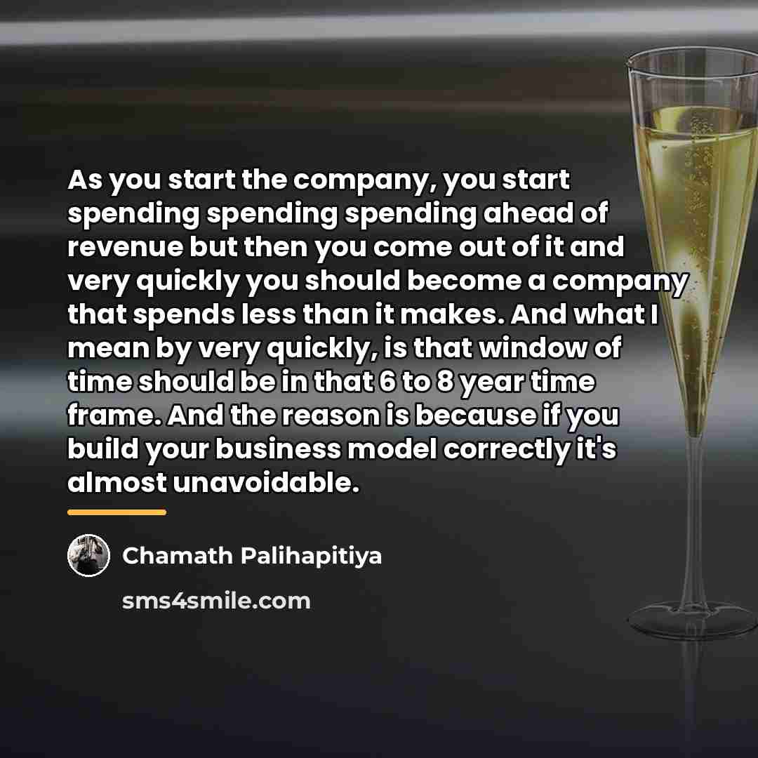 “As you start the company, you start spending spending spending…” quote by Chamath Palihapitiya