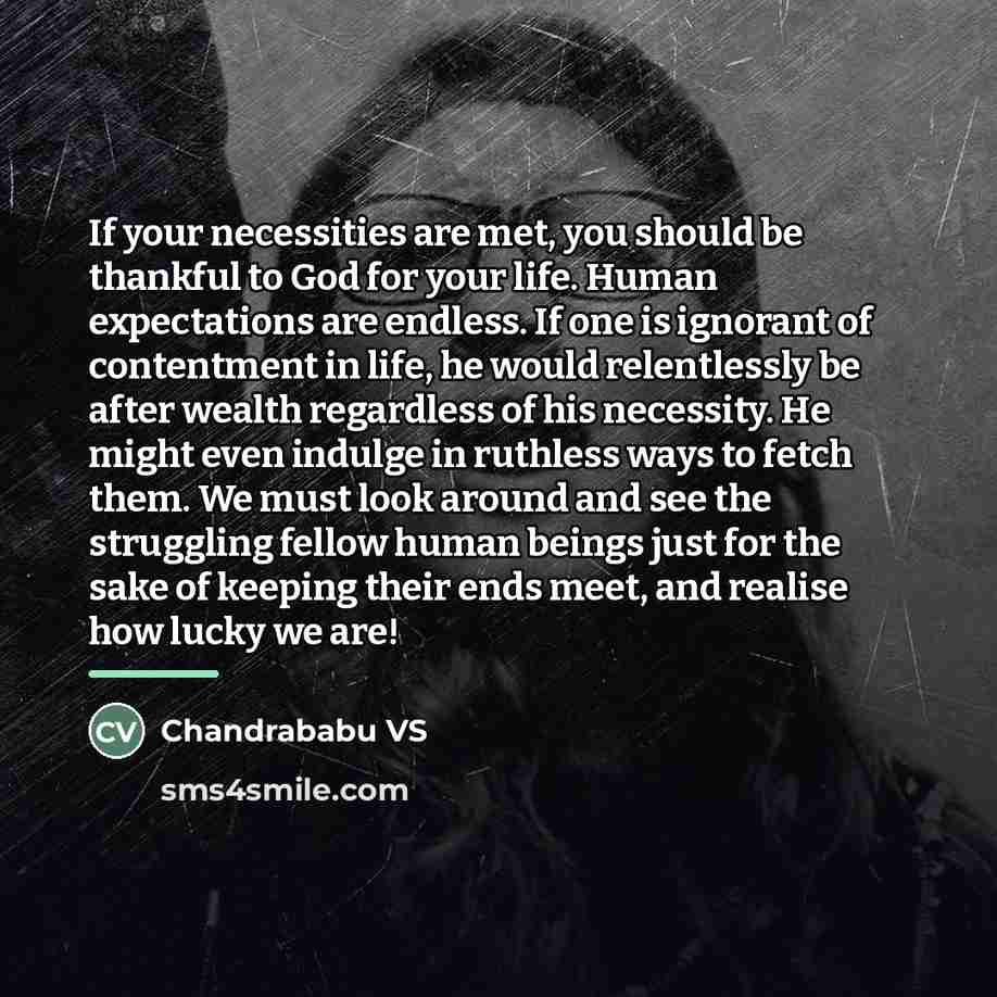 “If your necessities are met, you should be thankful to…” quote by Chandrababu VS