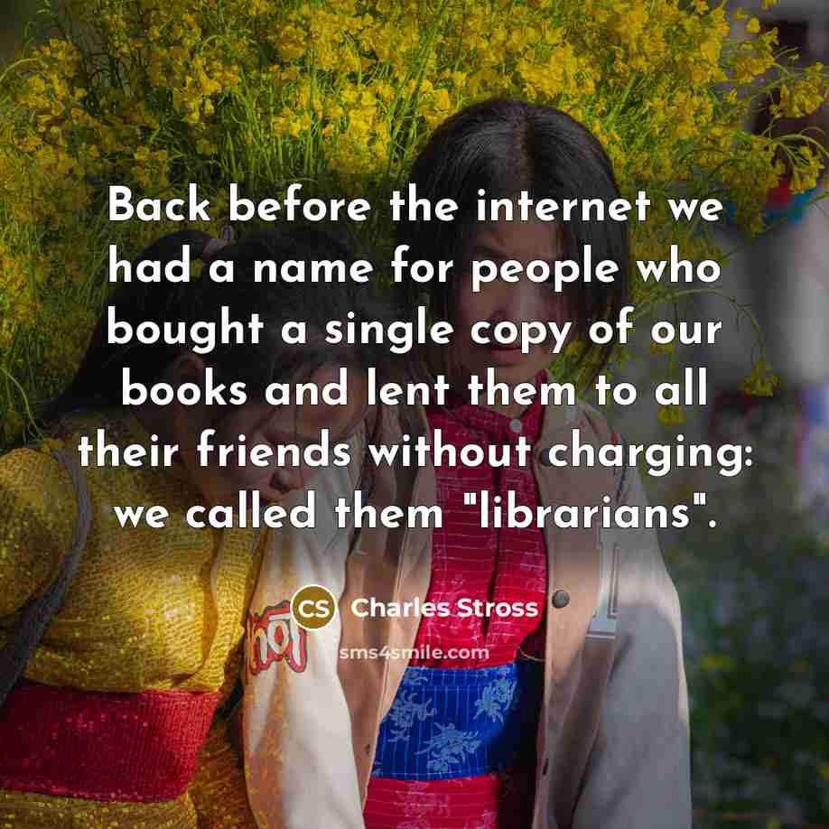 “Back before the internet we had a name for people…” quote by Charles Stross