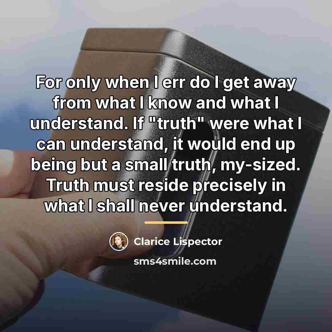 “For only when I err do I get away from…” quote by Clarice Lispector