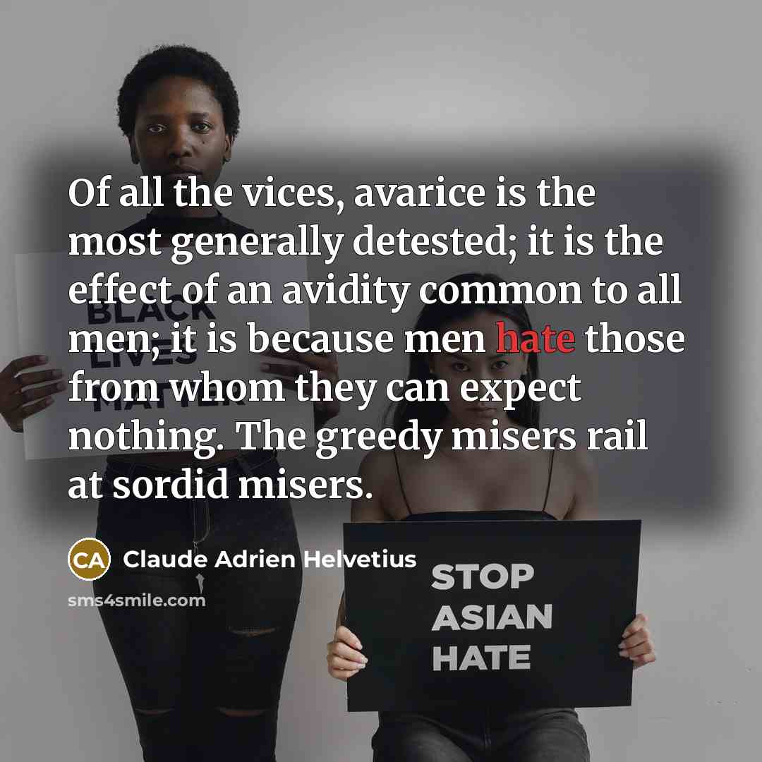 “Of all the vices, avarice is the most generally detested;…” quote by Claude Adrien Helvetius