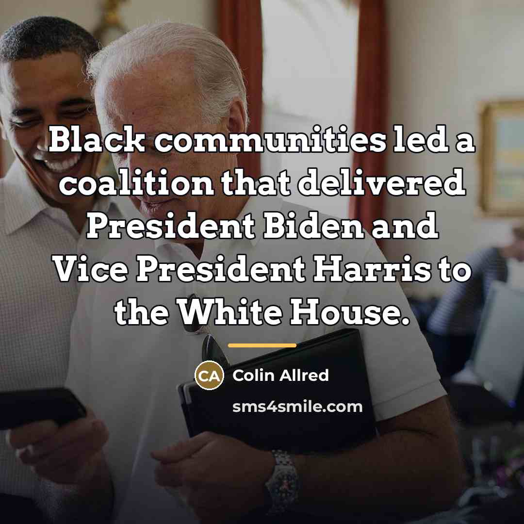 “Black communities led a coalition that delivered President Biden and…” quote by Colin Allred
