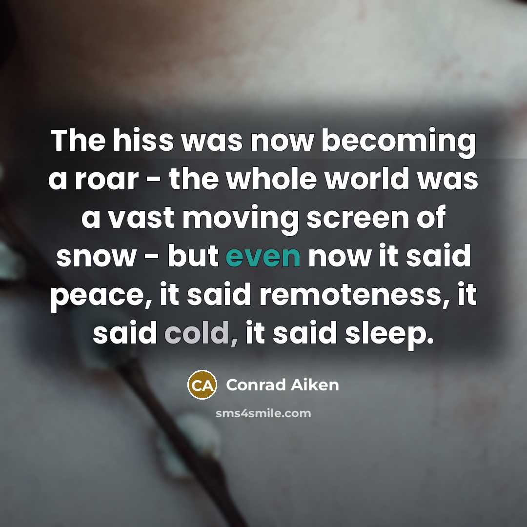 “The hiss was now becoming a roar - the whole…” quote by Conrad Aiken