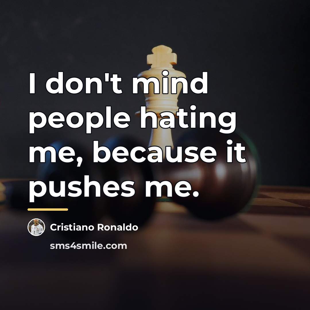 “I don't mind people hating me, because it pushes me.…” quote by Cristiano Ronaldo