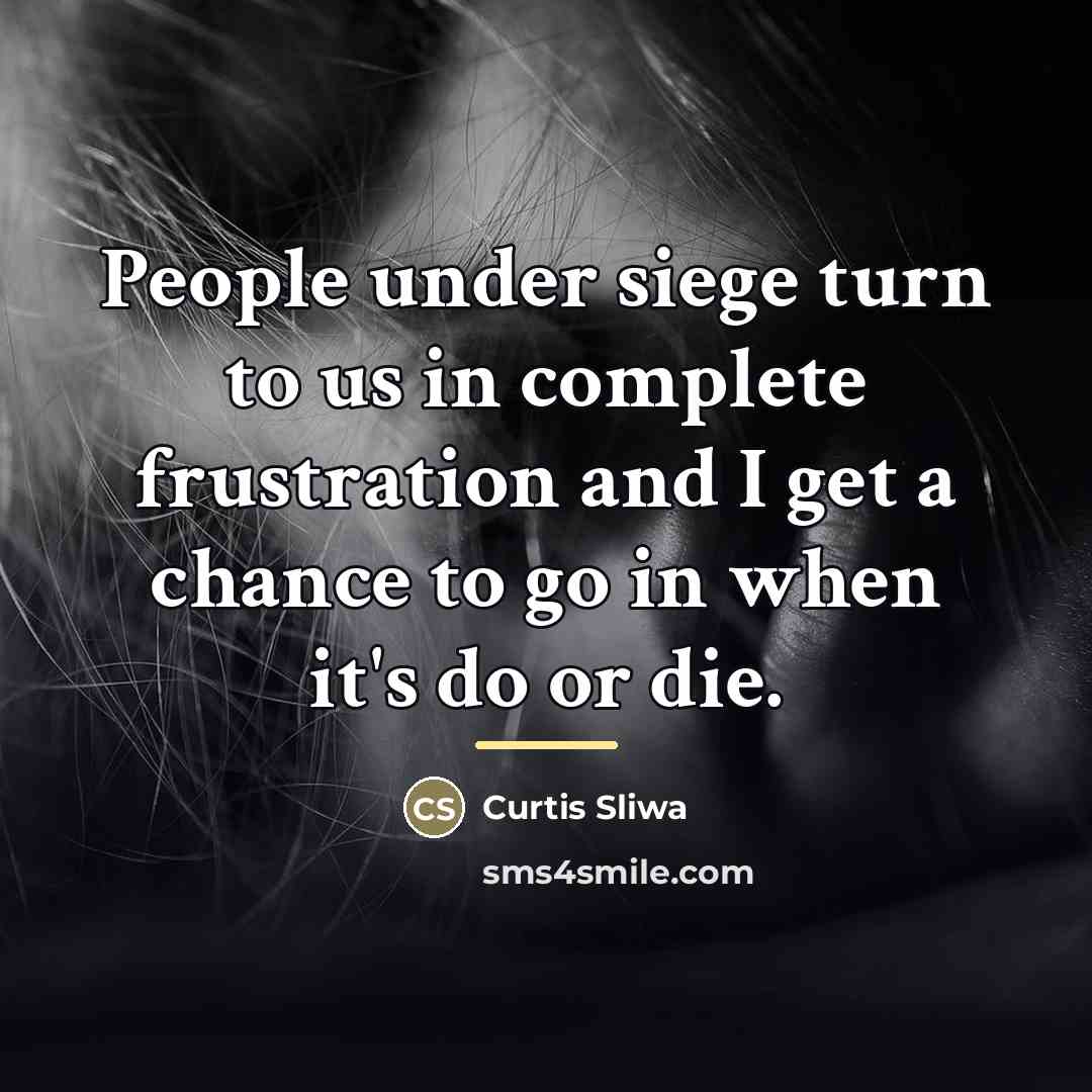 “People under siege turn to us in complete frustration and…” quote by Curtis Sliwa
