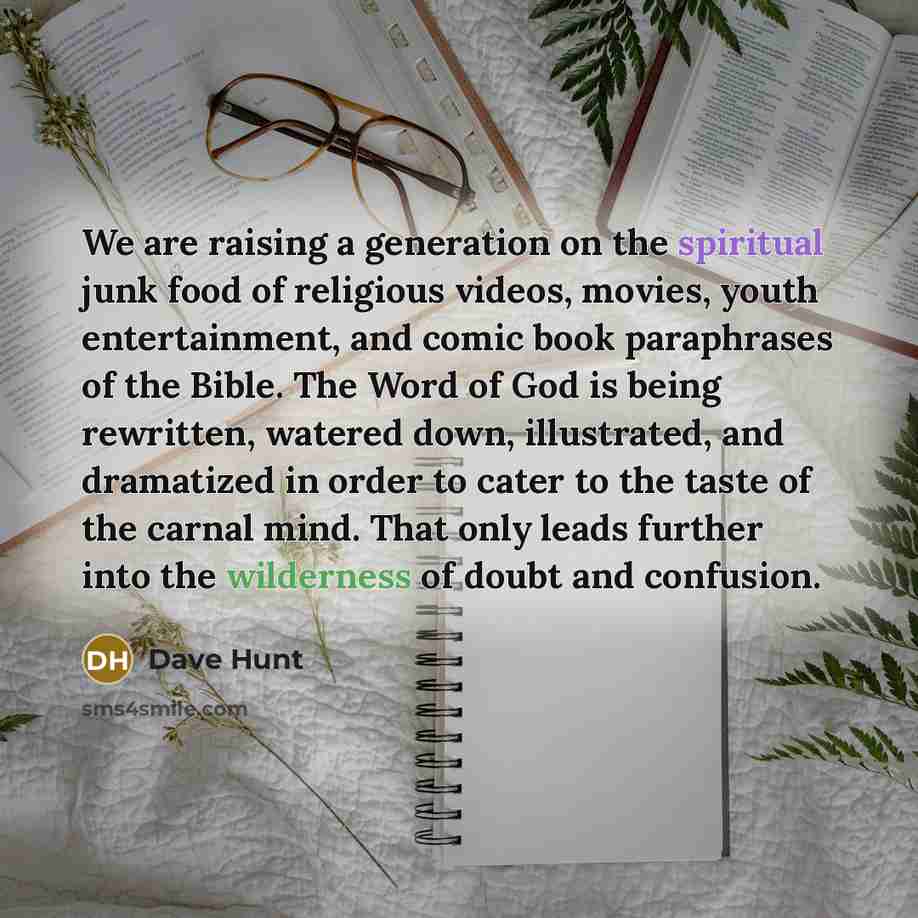 “We are raising a generation on the spiritual junk food…” quote by Dave Hunt