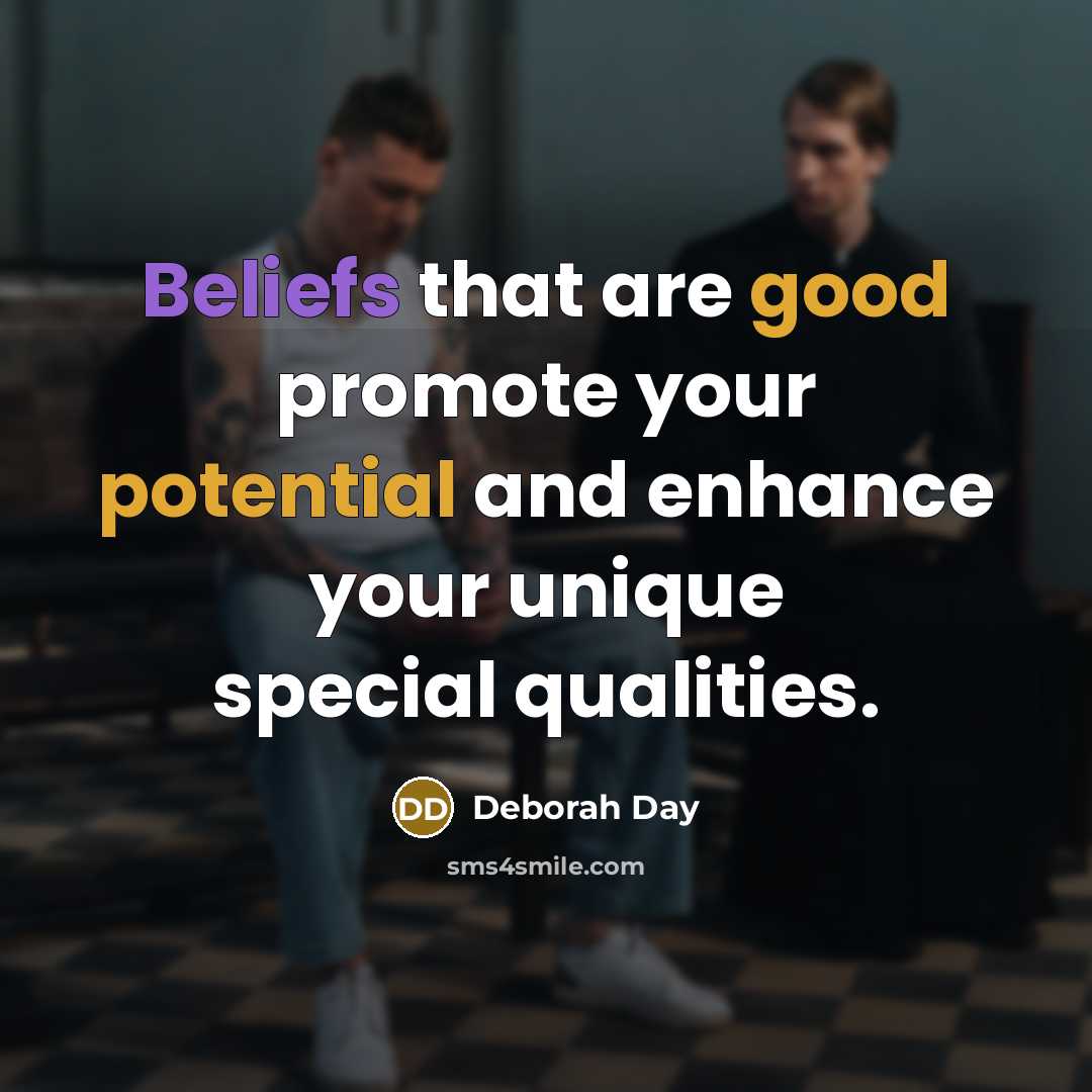 “Beliefs that are good promote your potential and enhance your…” quote by Deborah Day