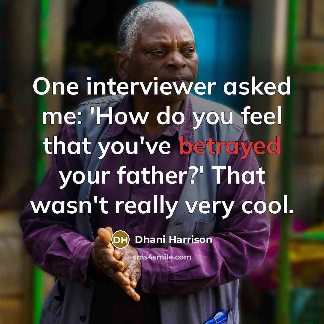 “One interviewer asked me: 'How do you feel that you've…” quote by Dhani Harrison