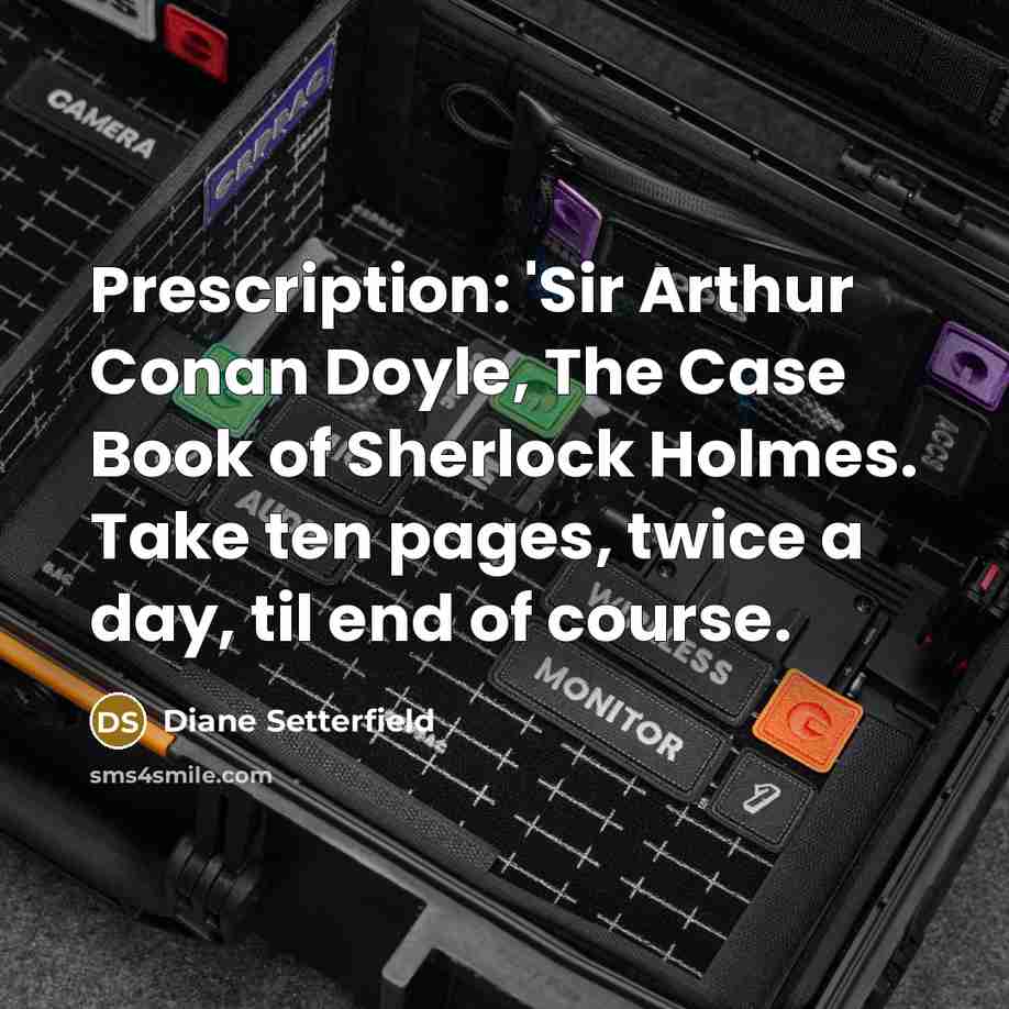 “Prescription: 'Sir Arthur Conan Doyle, The Case Book of Sherlock…” quote by Diane Setterfield