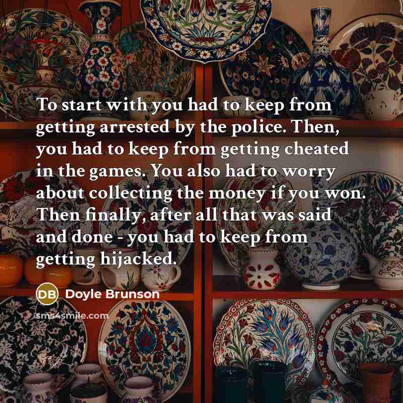 “To start with you had to keep from getting arrested…” quote by Doyle Brunson