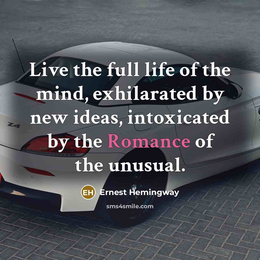 “Live the full life of the mind, exhilarated by new…” quote by Ernest Hemingway
