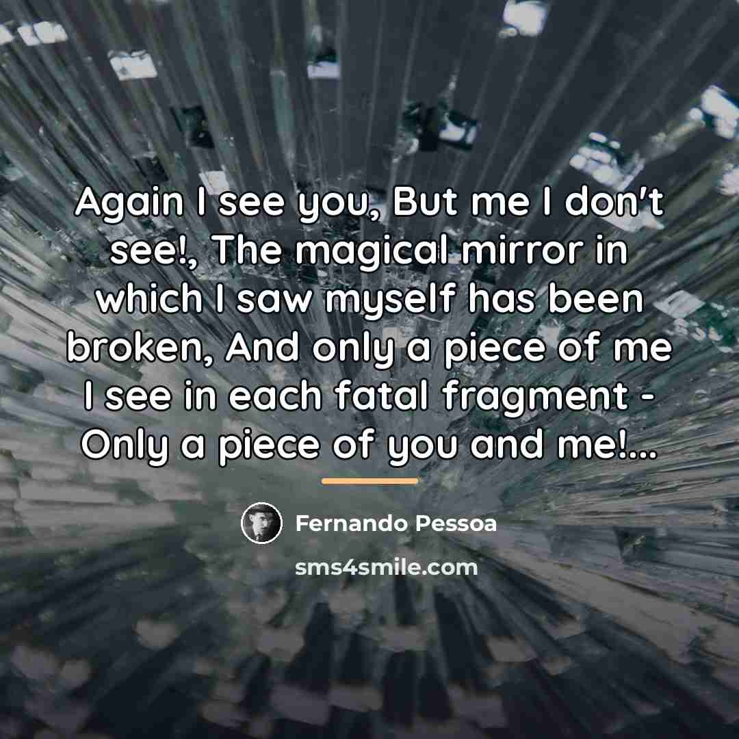 “Again I see you, But me I don't see!, The…” quote by Fernando Pessoa