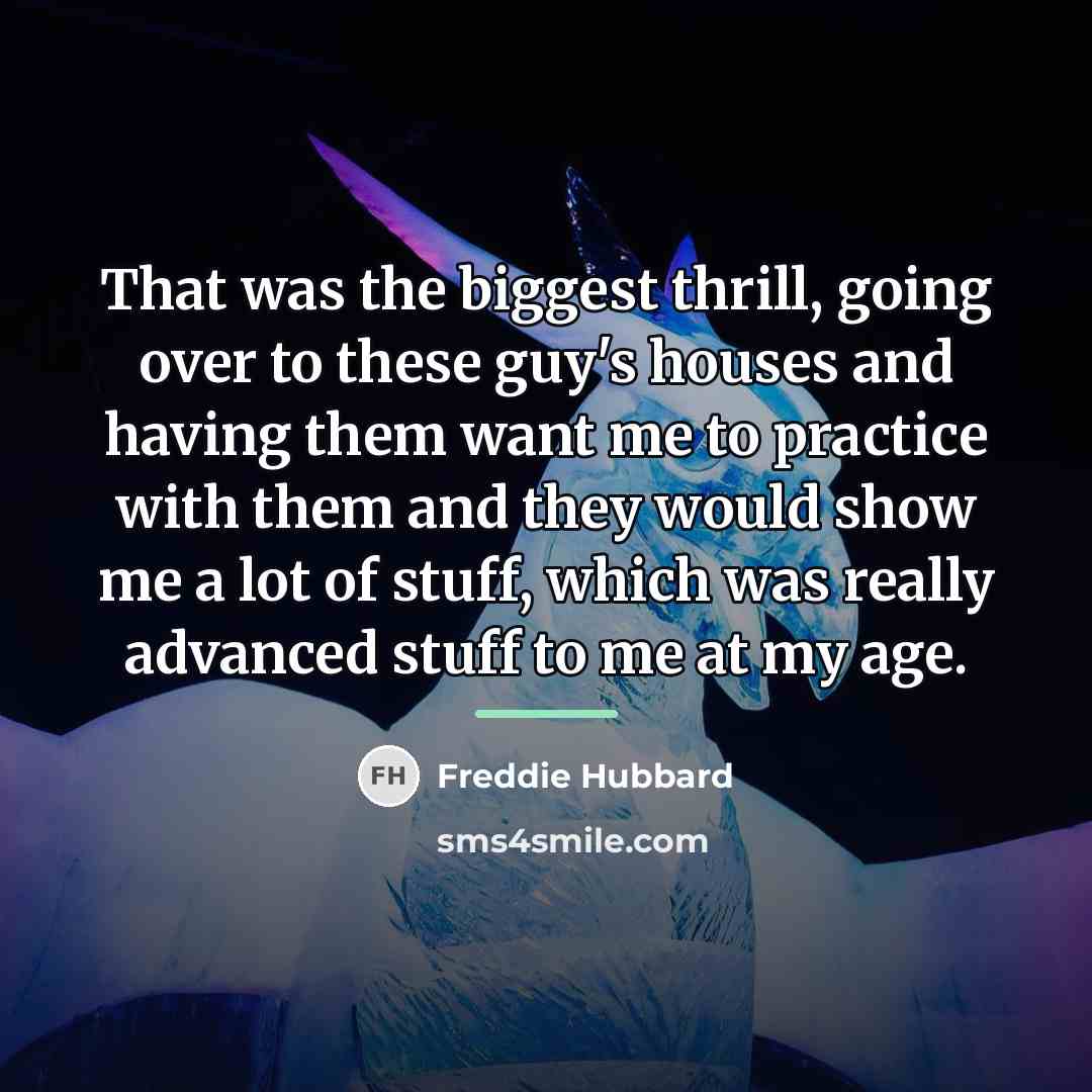 “That was the biggest thrill, going over to these guy's…” quote by Freddie Hubbard