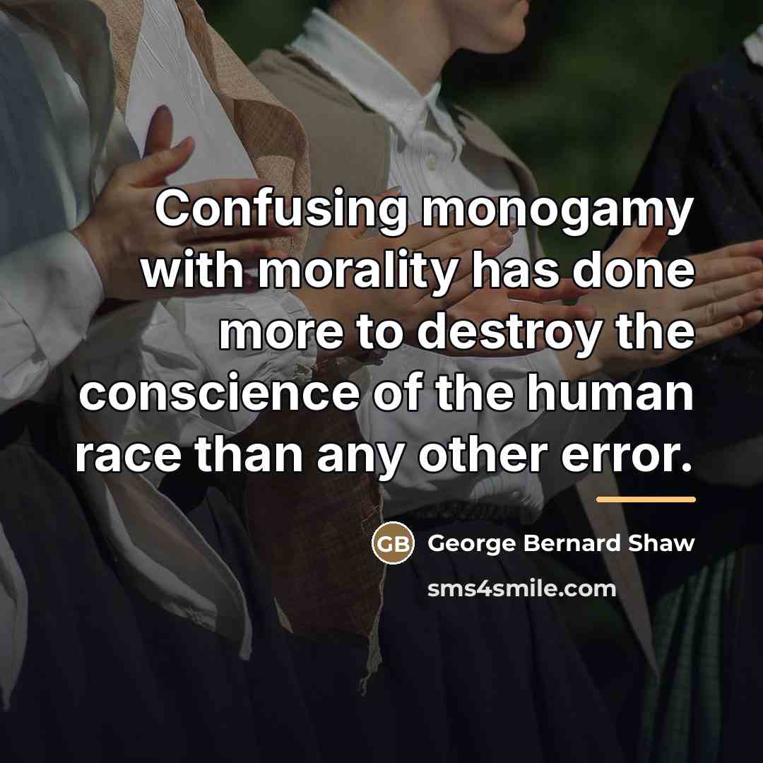 “Confusing monogamy with morality has done more to destroy the…” quote by George Bernard Shaw