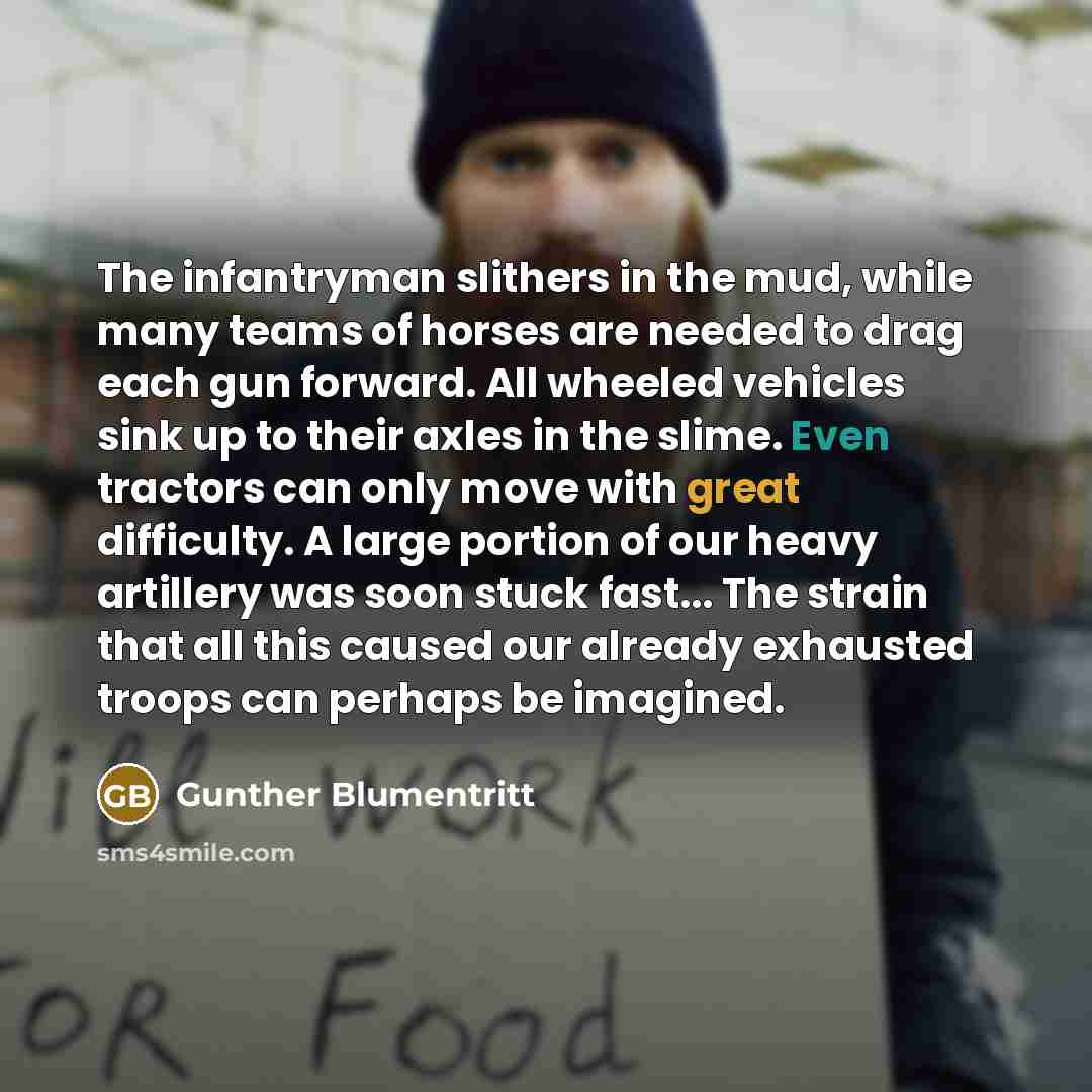 “The infantryman slithers in the mud, while many teams of…” quote by Gunther Blumentritt