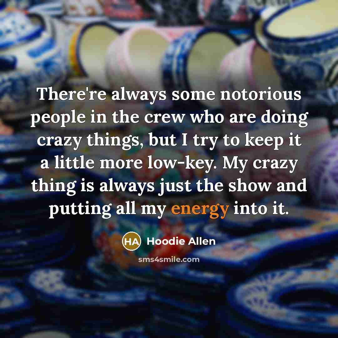 “There're always some notorious people in the crew who are…” quote by Hoodie Allen