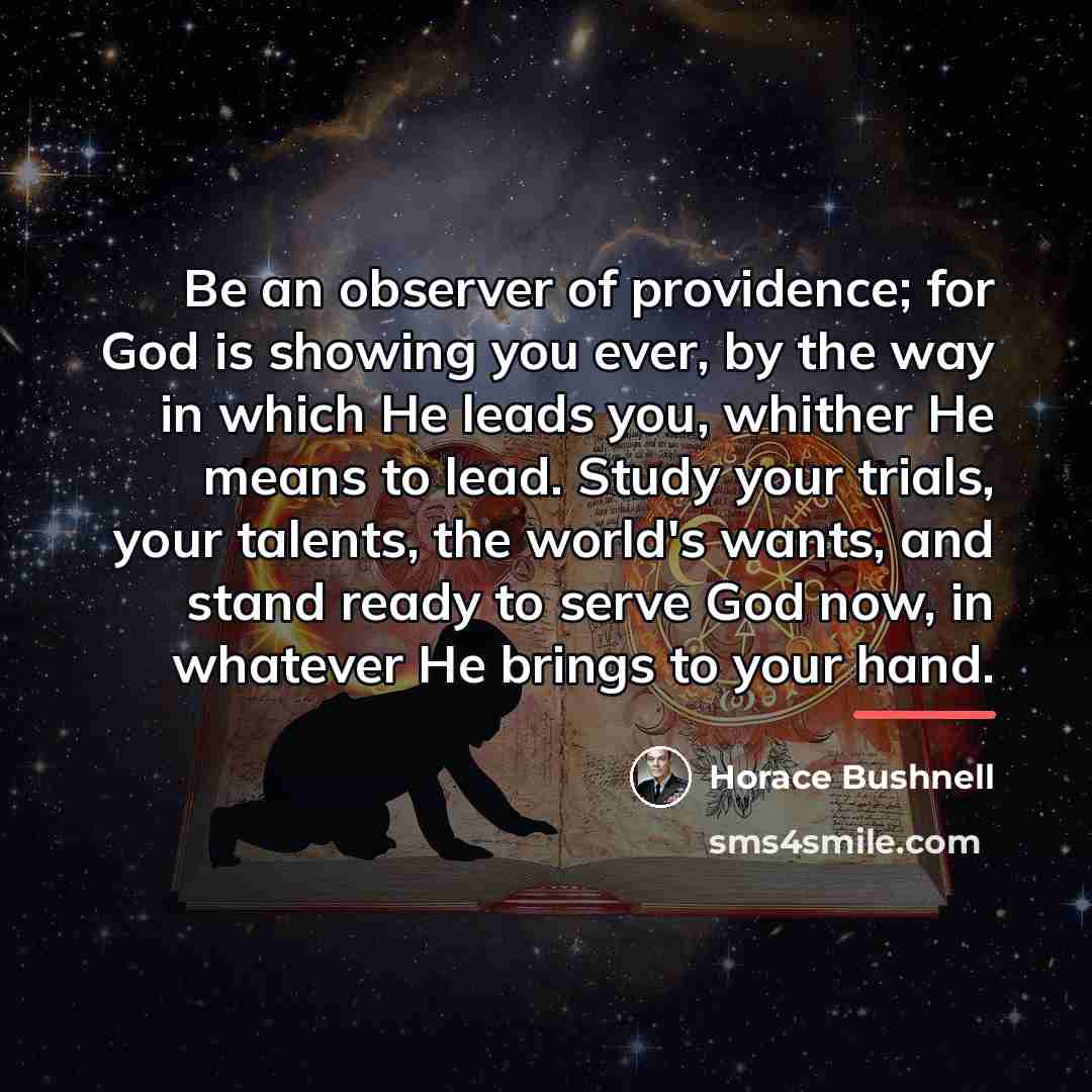 “Be an observer of providence; for God is showing you…” quote by Horace Bushnell