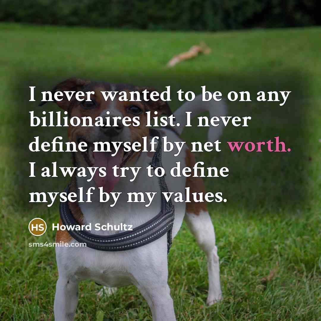 “I never wanted to be on any billionaires list. I…” quote by Howard Schultz