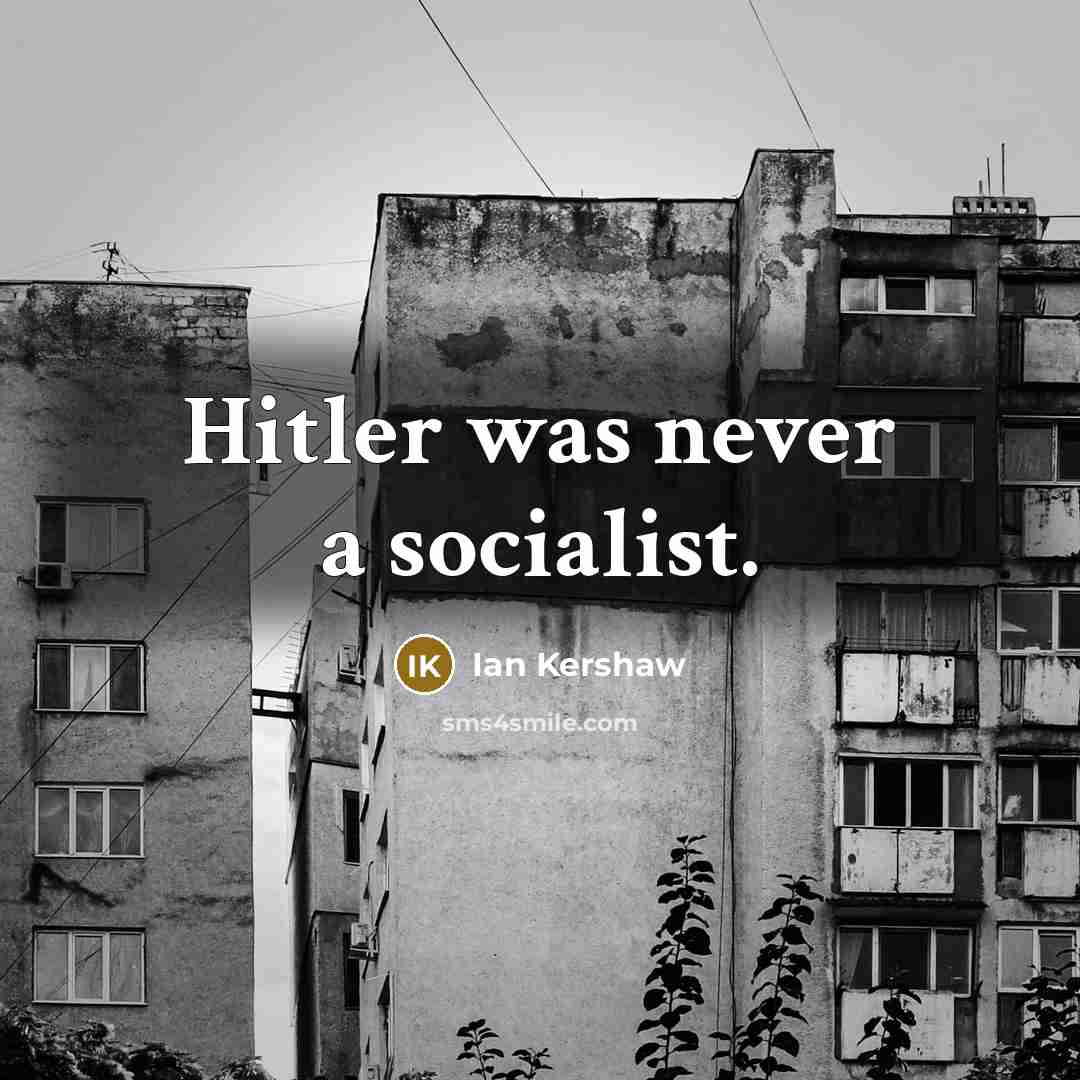 “Hitler was never a socialist.…” quote by Ian Kershaw