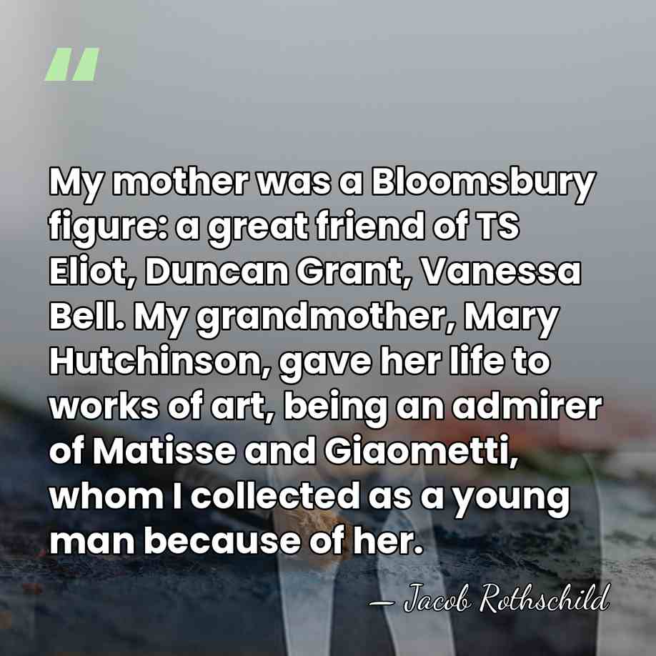 My mother was a Bloomsbury figure: a great friend of TS Eliot,&hellip; - Jacob Rothschild