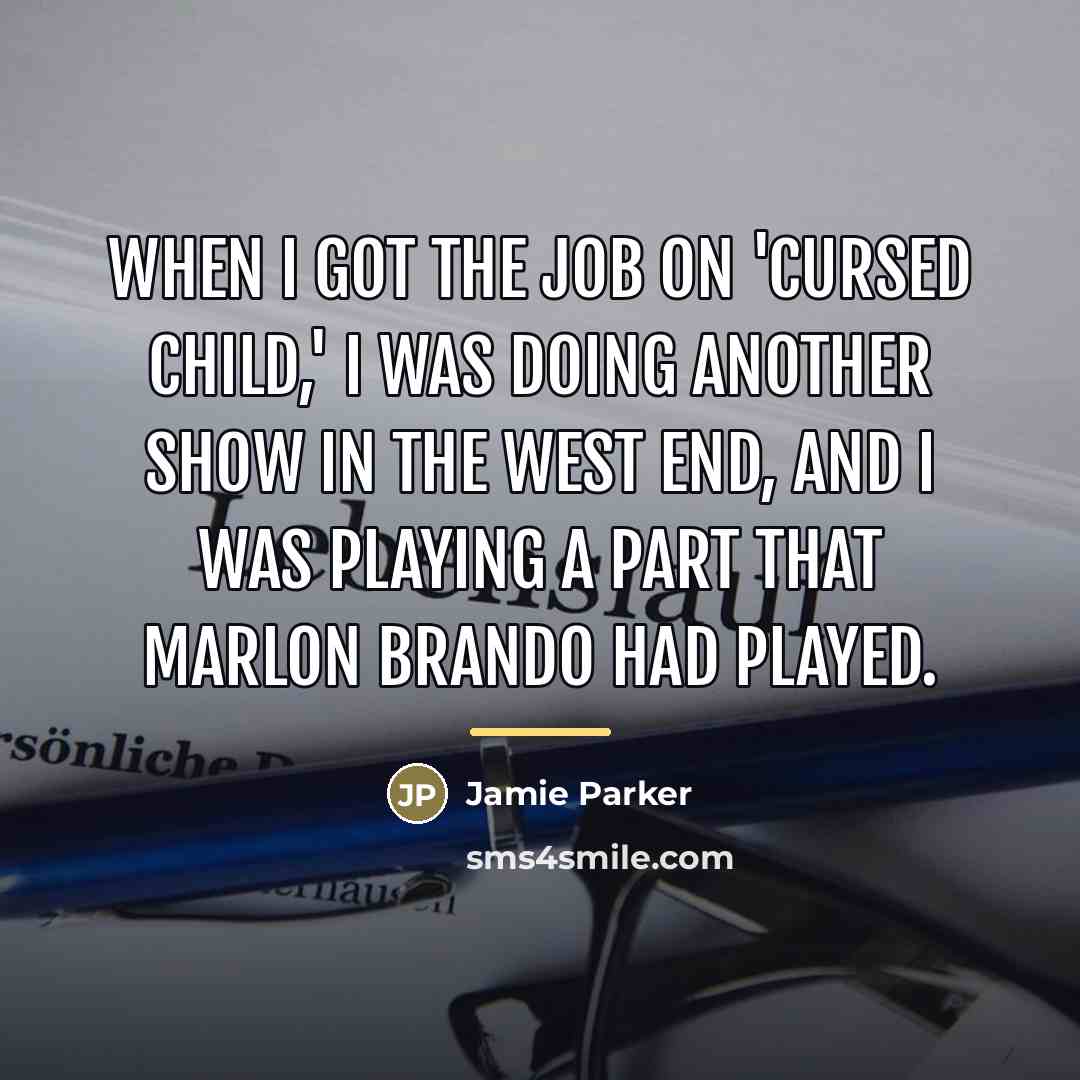 “When I got the job on 'Cursed Child,' I was…” quote by Jamie Parker