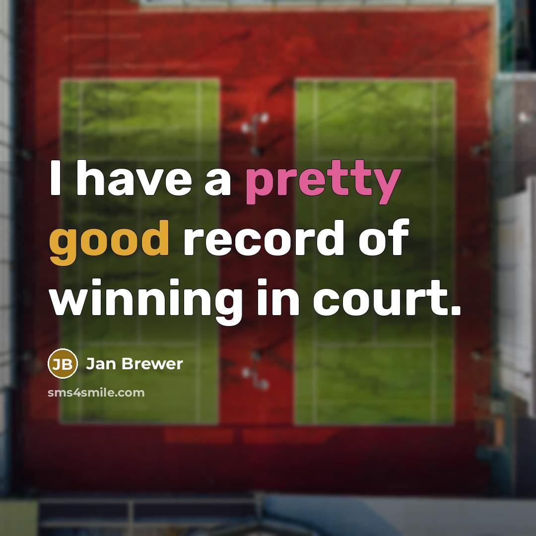 “I have a pretty good record of winning in court.…” quote by Jan Brewer