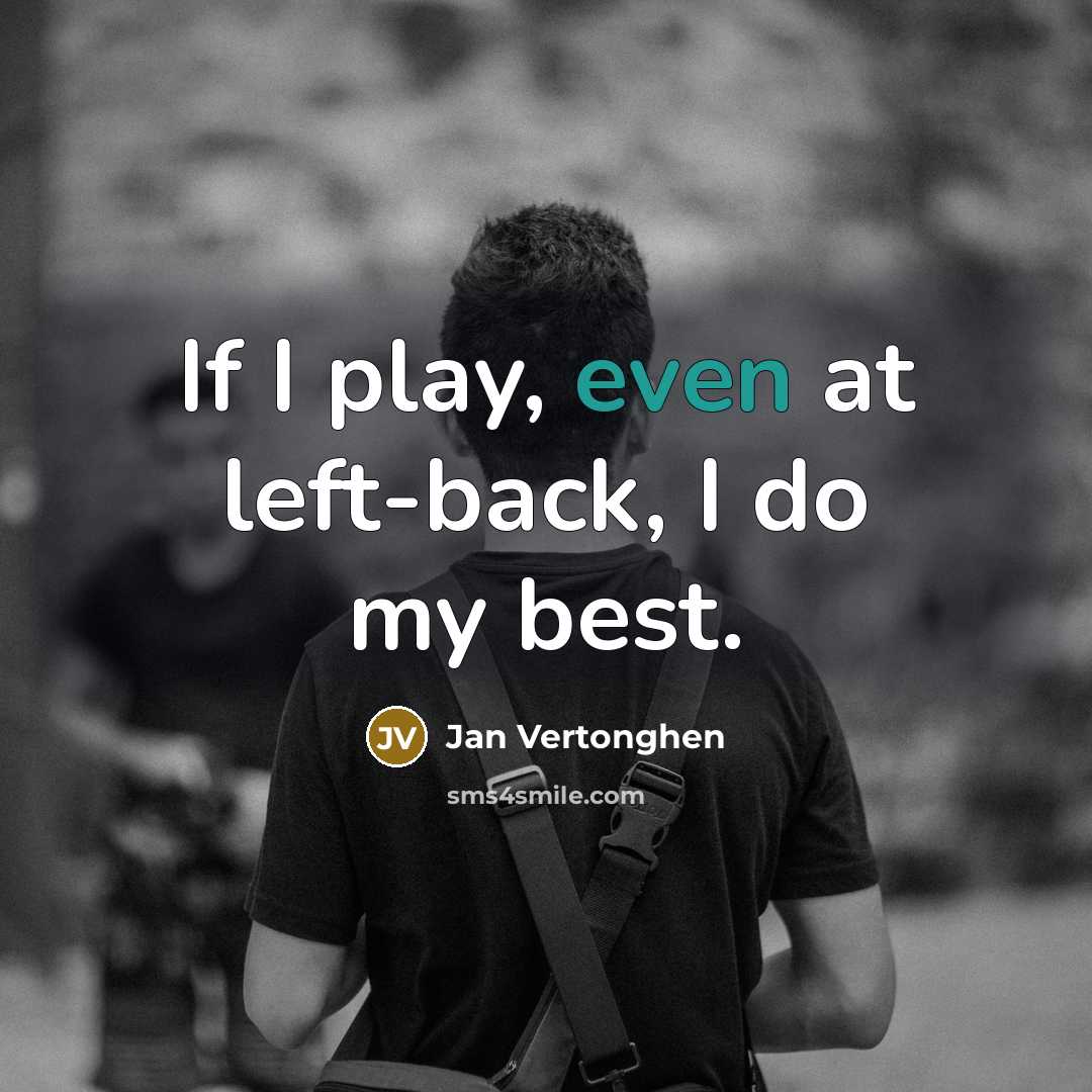“If I play, even at left-back, I do my best.…” quote by Jan Vertonghen