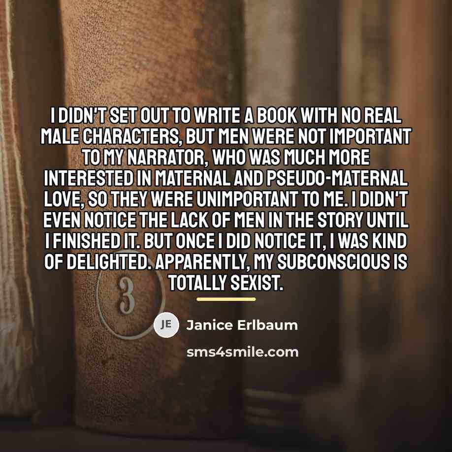 “I didn't set out to write a book with no…” quote by Janice Erlbaum