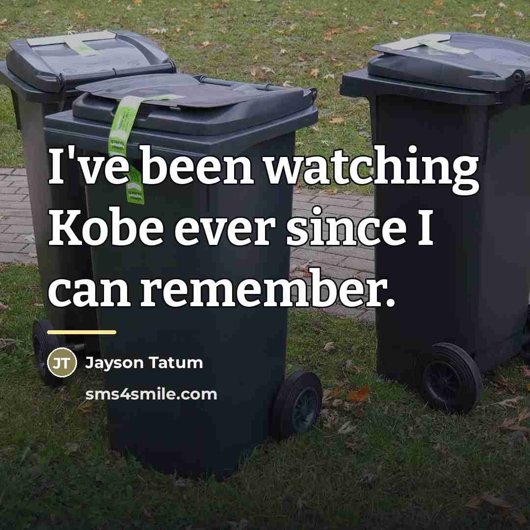 “I've been watching Kobe ever since I can remember.…” quote by Jayson Tatum