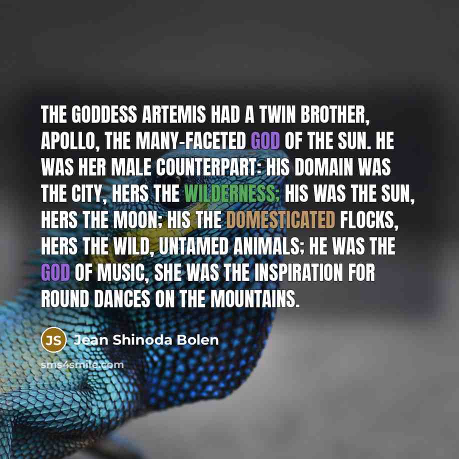 “The goddess Artemis had a twin brother, Apollo, the many-faceted…” quote by Jean Shinoda Bolen
