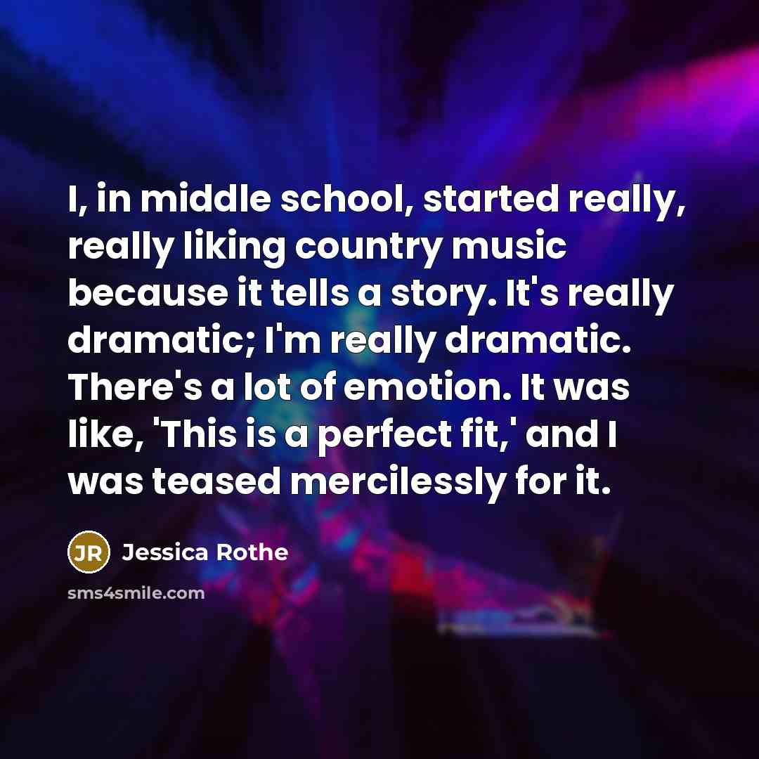 “I, in middle school, started really, really liking country music…” quote by Jessica Rothe